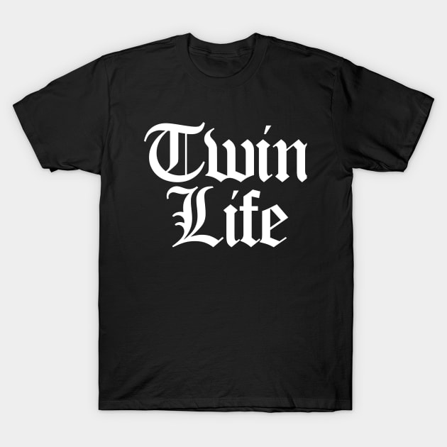 TWIN LIFE T-Shirt by YourLuckyTee